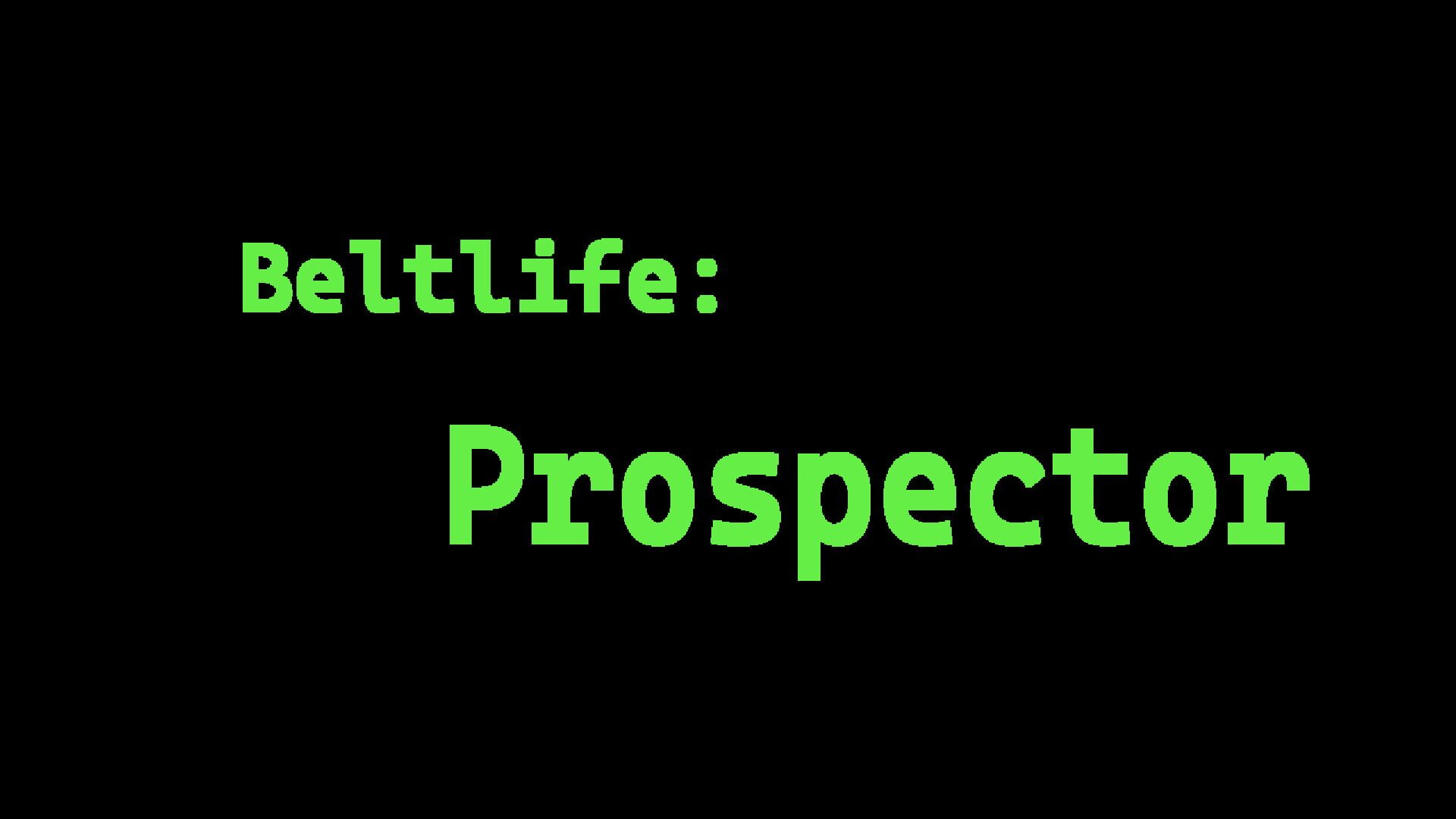 Beltlife: Prospector