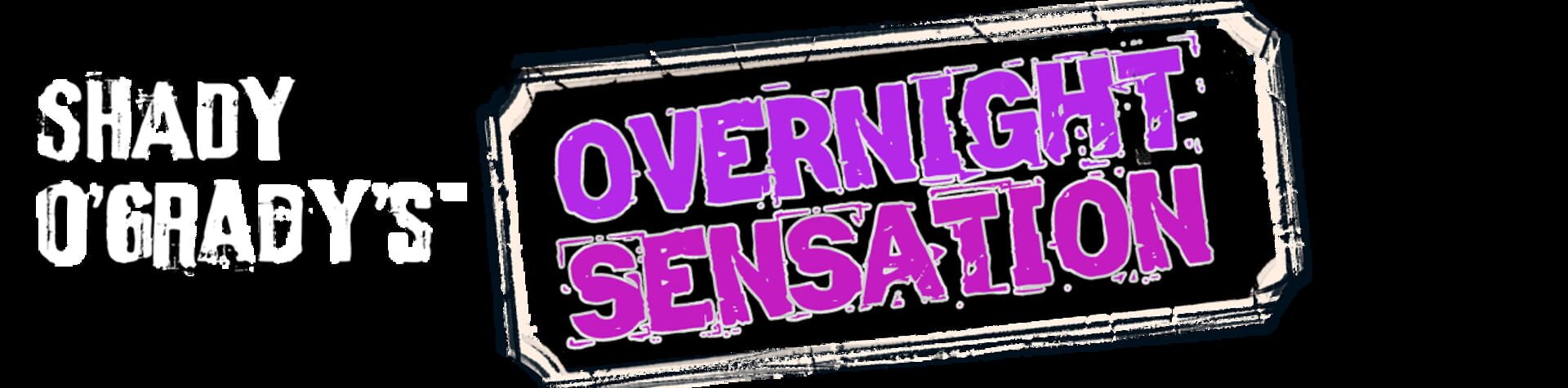 Shady O'Grady's Overnight Sensation