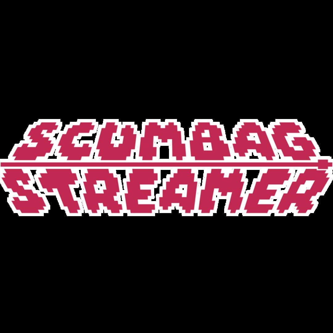 Scumbag Streamer