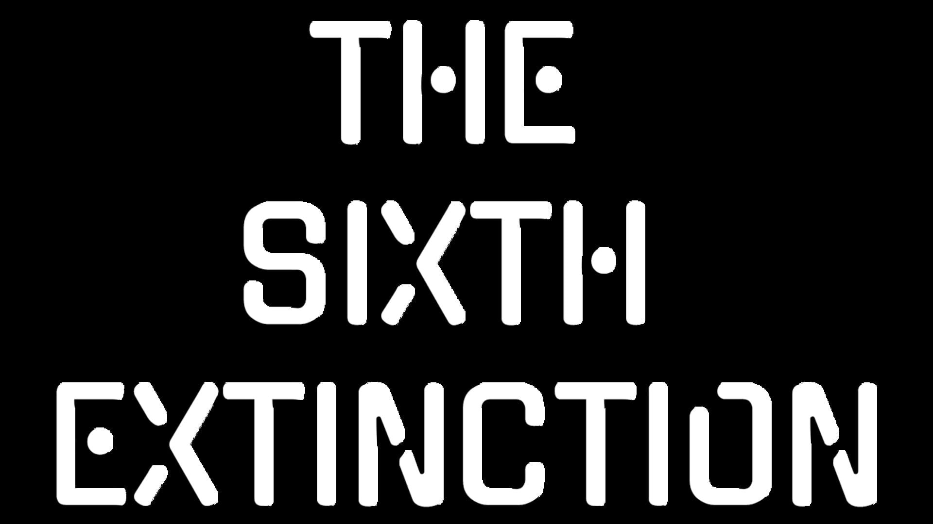 The Sixth Extinction