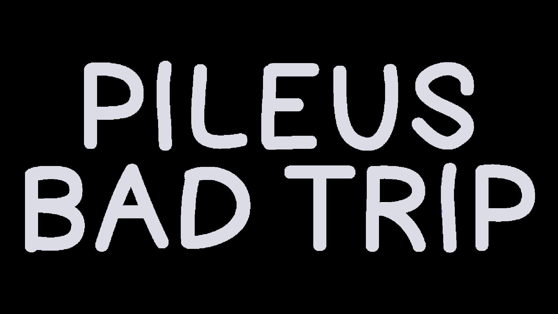 Pileus Bad Trip