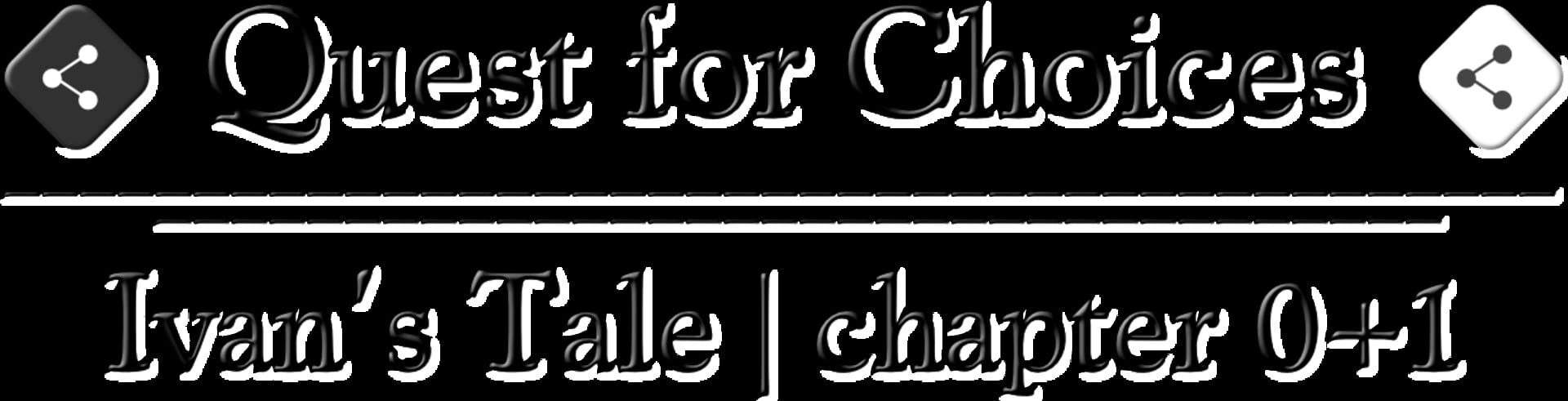 Quest for Choices: Ivan's Tale - Chapter 0+1