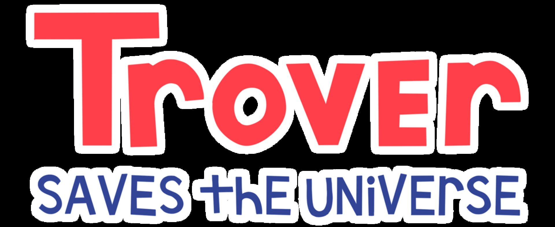 Trover Saves the Universe