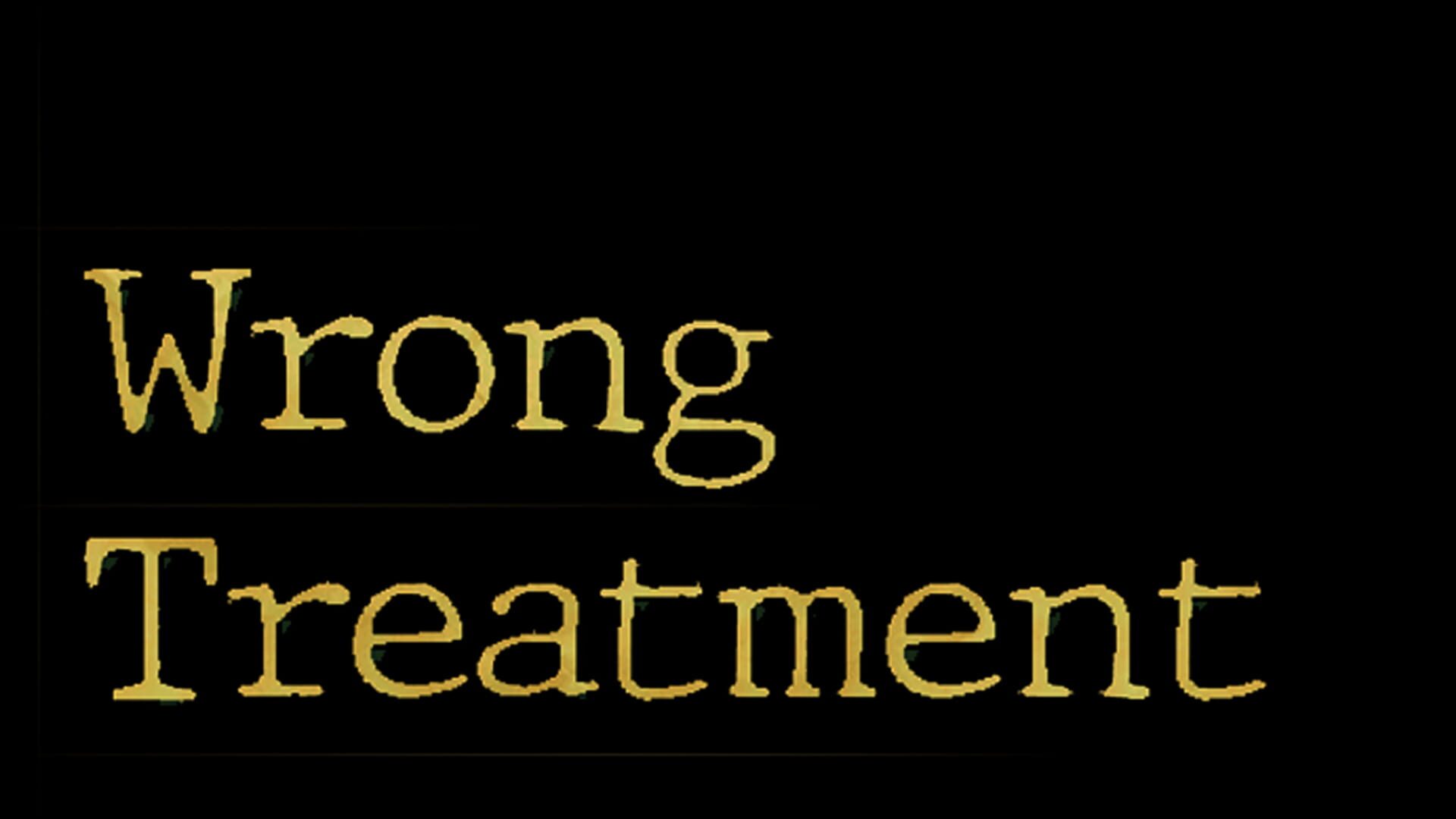 Wrong Treatment