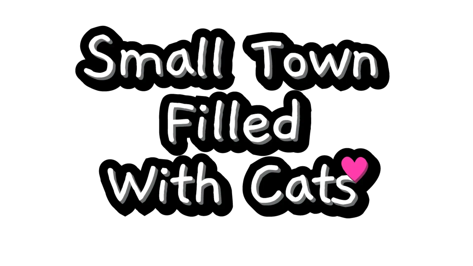Small Town Filled With Cats