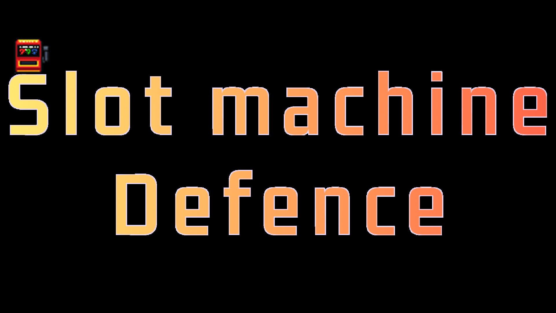 Slot Machine Defence