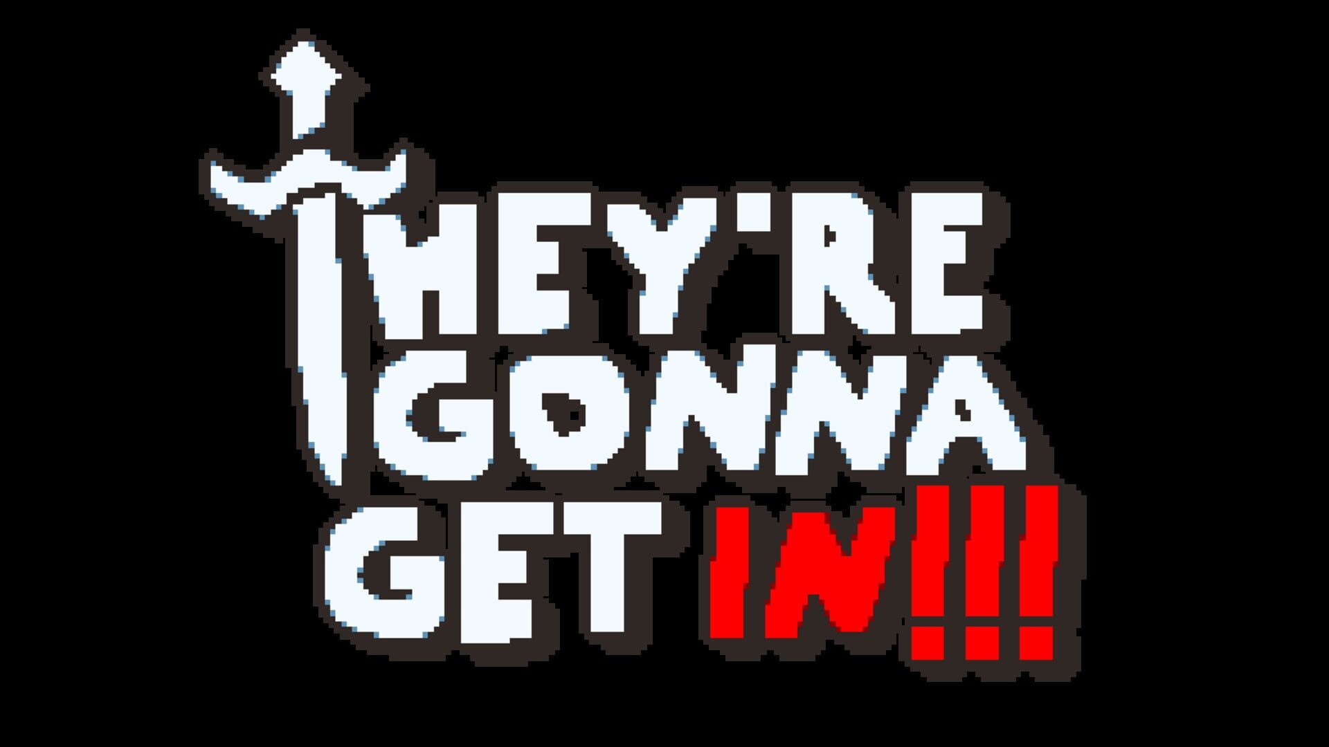 They're Gonna Get In