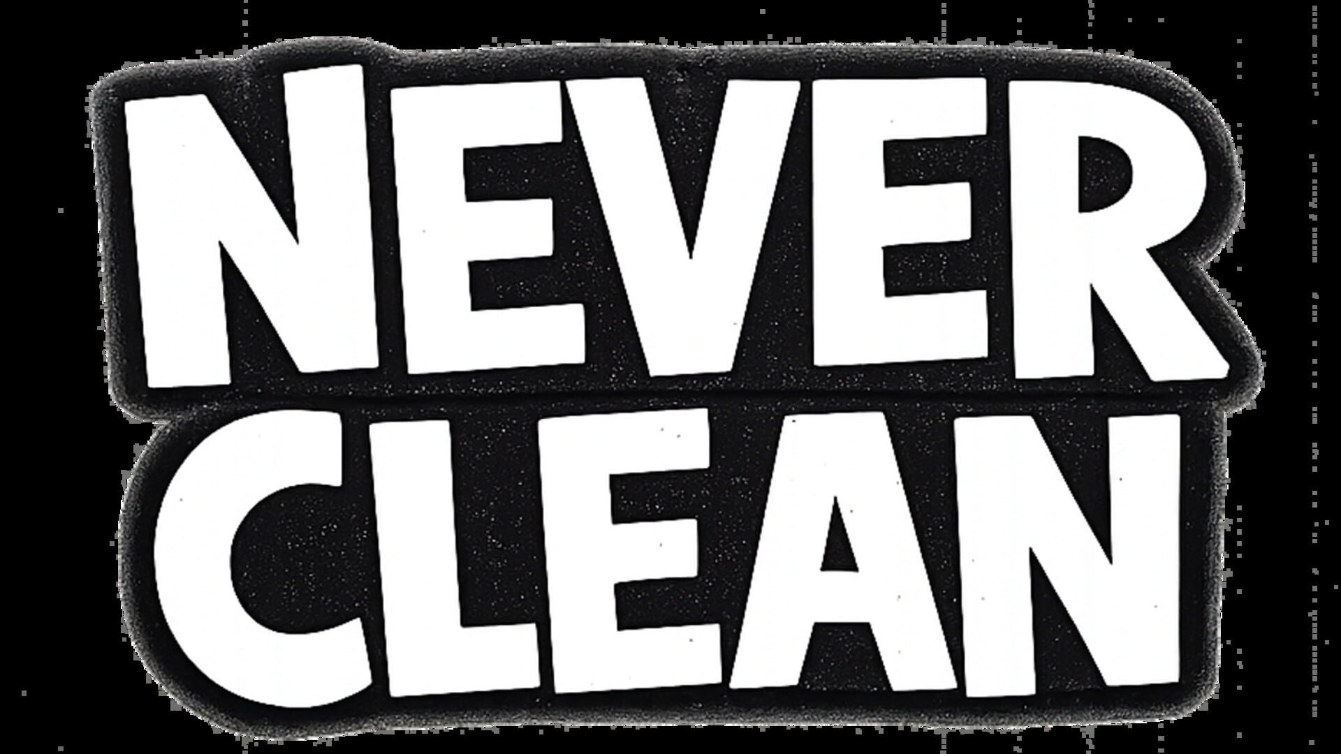 Never Clean