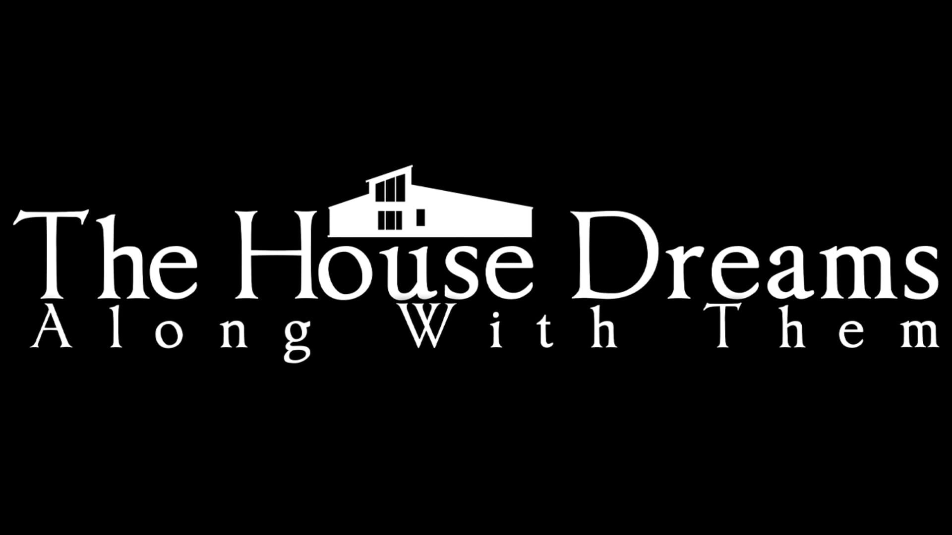 The House Dreams Along With Them