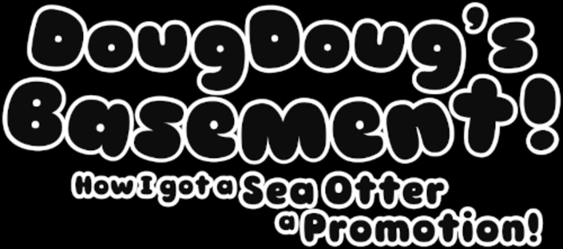 DougDoug's Basement: How I Got a Sea Otter A Promotion!