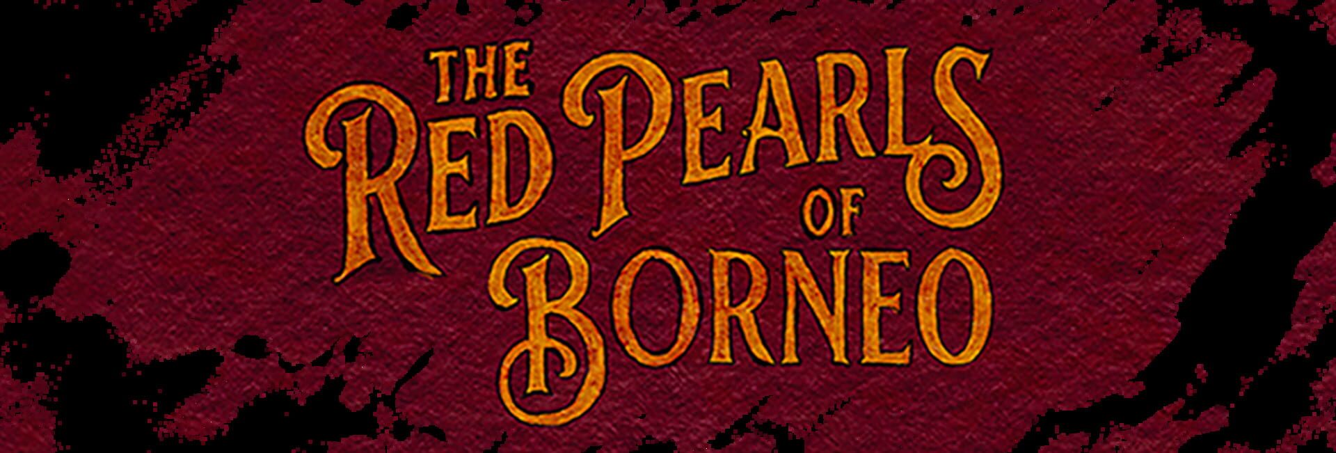 The Red Pearls of Borneo artwork