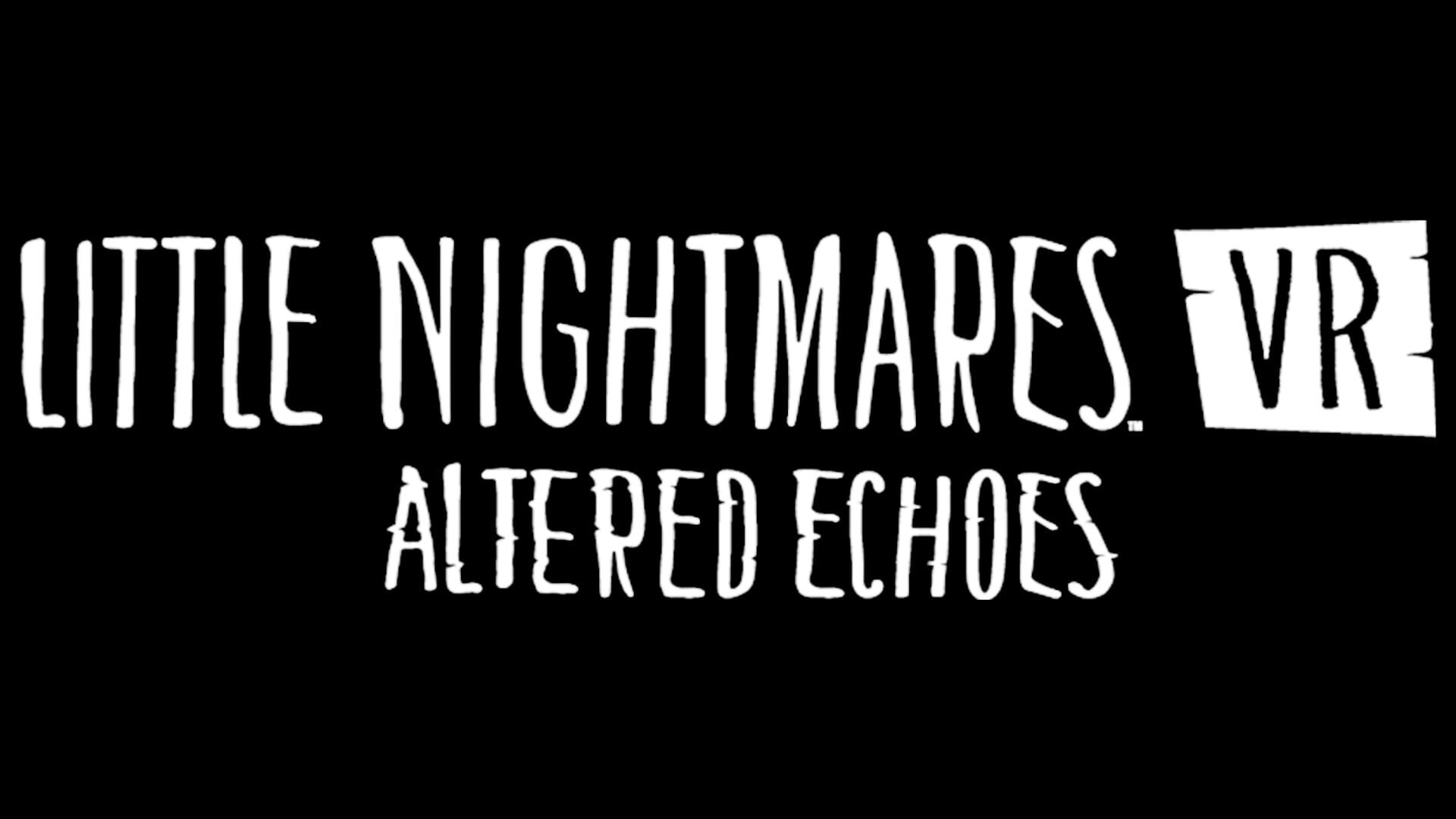 Little Nightmares VR: Altered Echoes