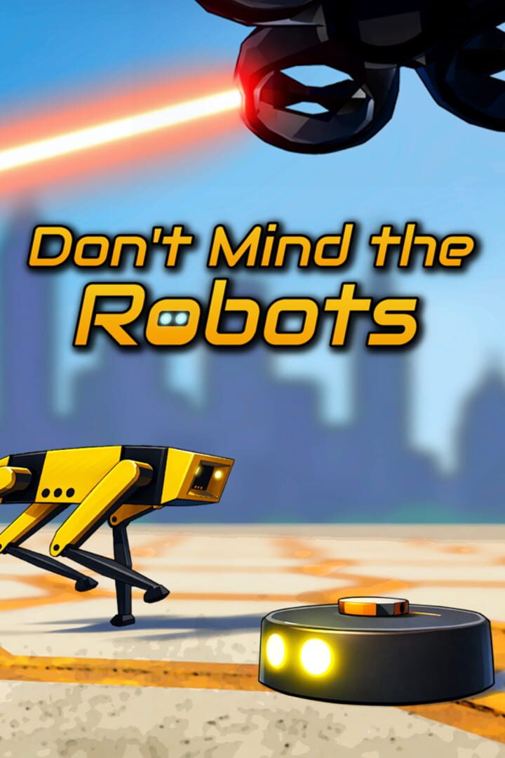 Don't Mind the Robots
