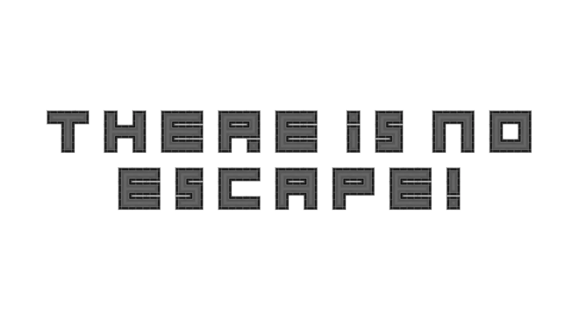 There Is No Escape