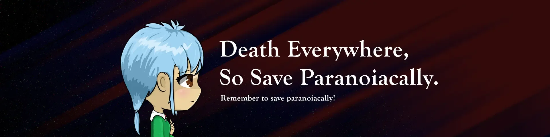 Death Everywhere, So Save Paranoiacally