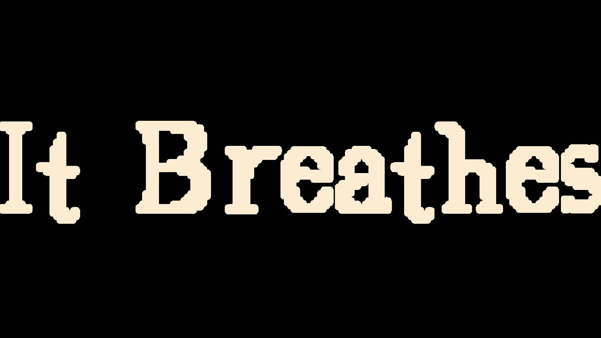 It Breathes