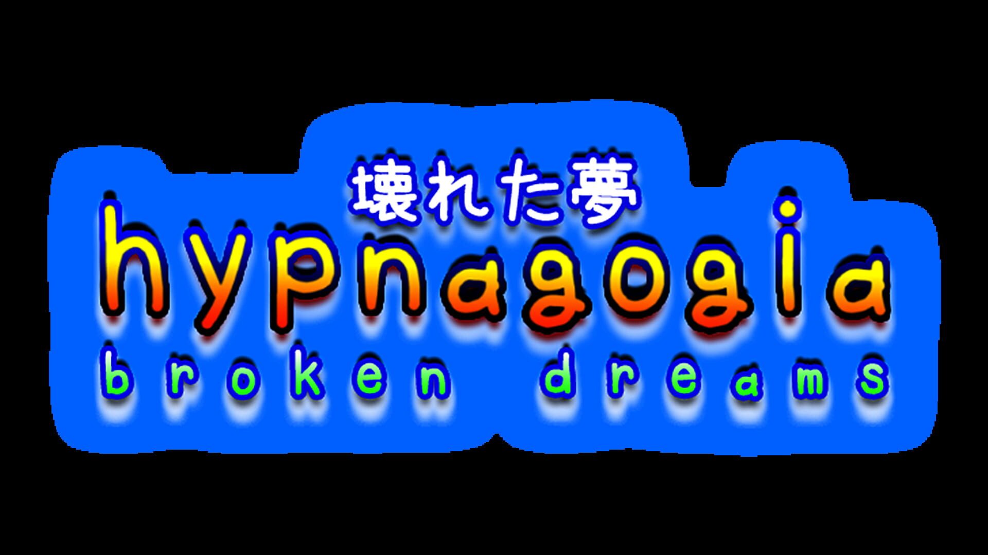 Hypnagogia: Broken Dreams