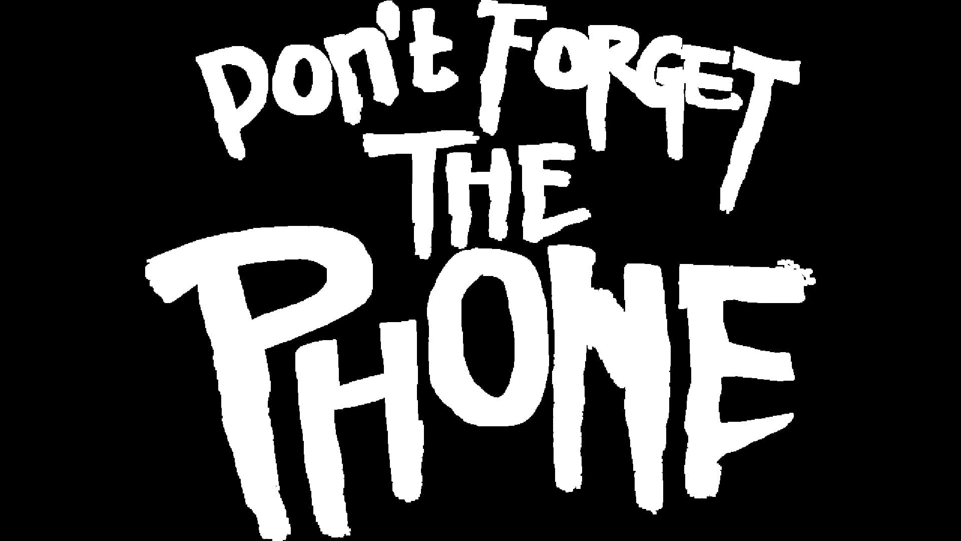 Don't Forget the Phone