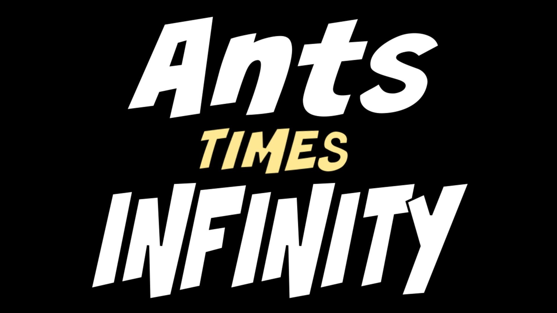 Ants Times Infinity