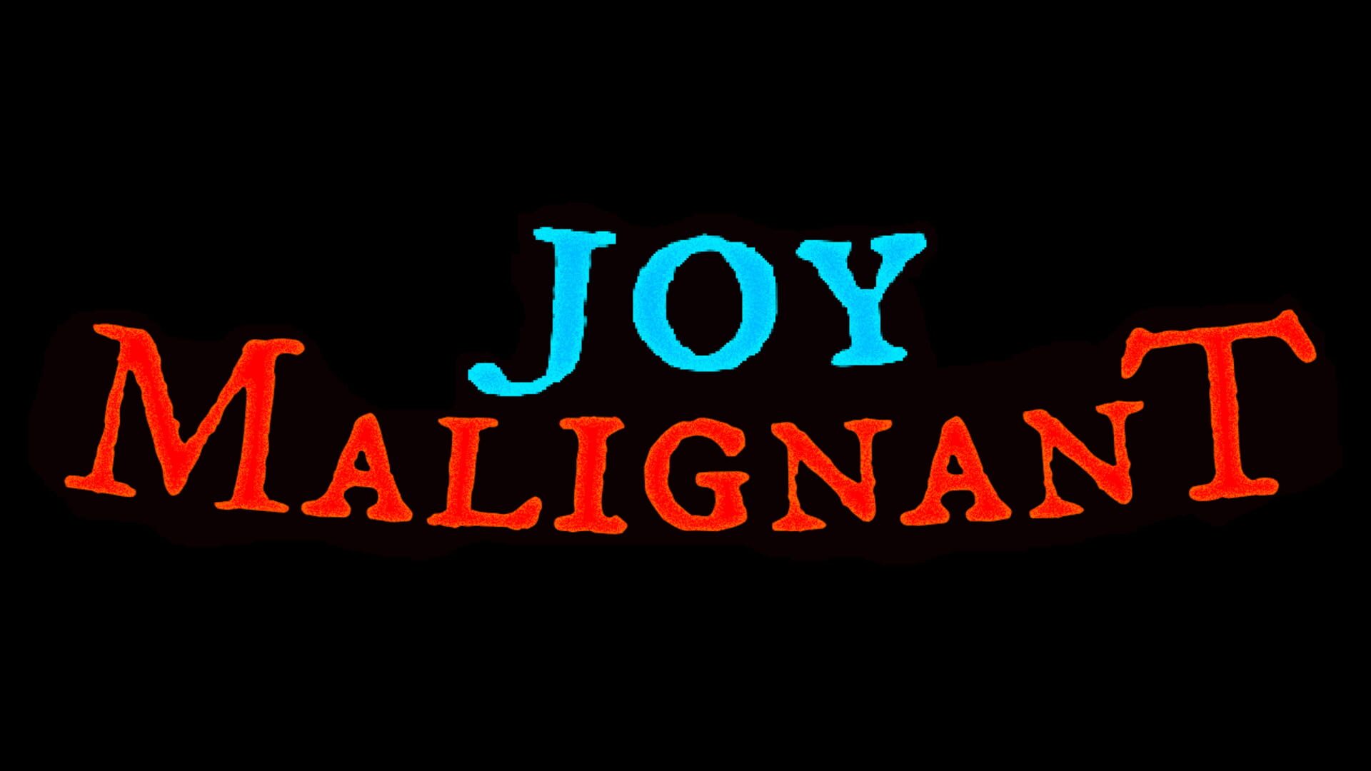 Joy Malignant