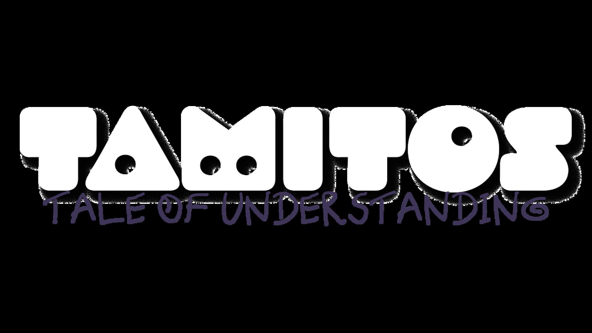 Tamitos: Tale of Understanding
