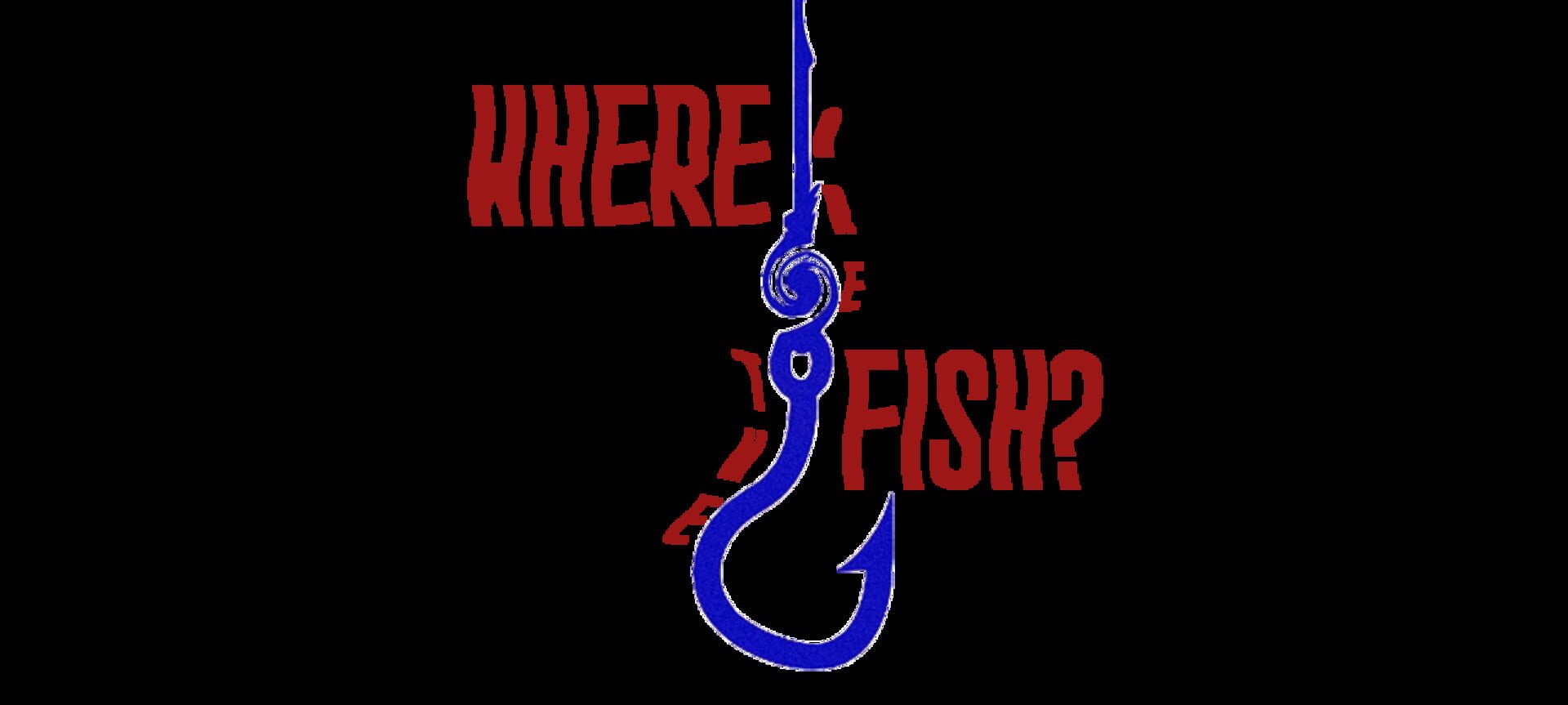 Where Are the Fish?