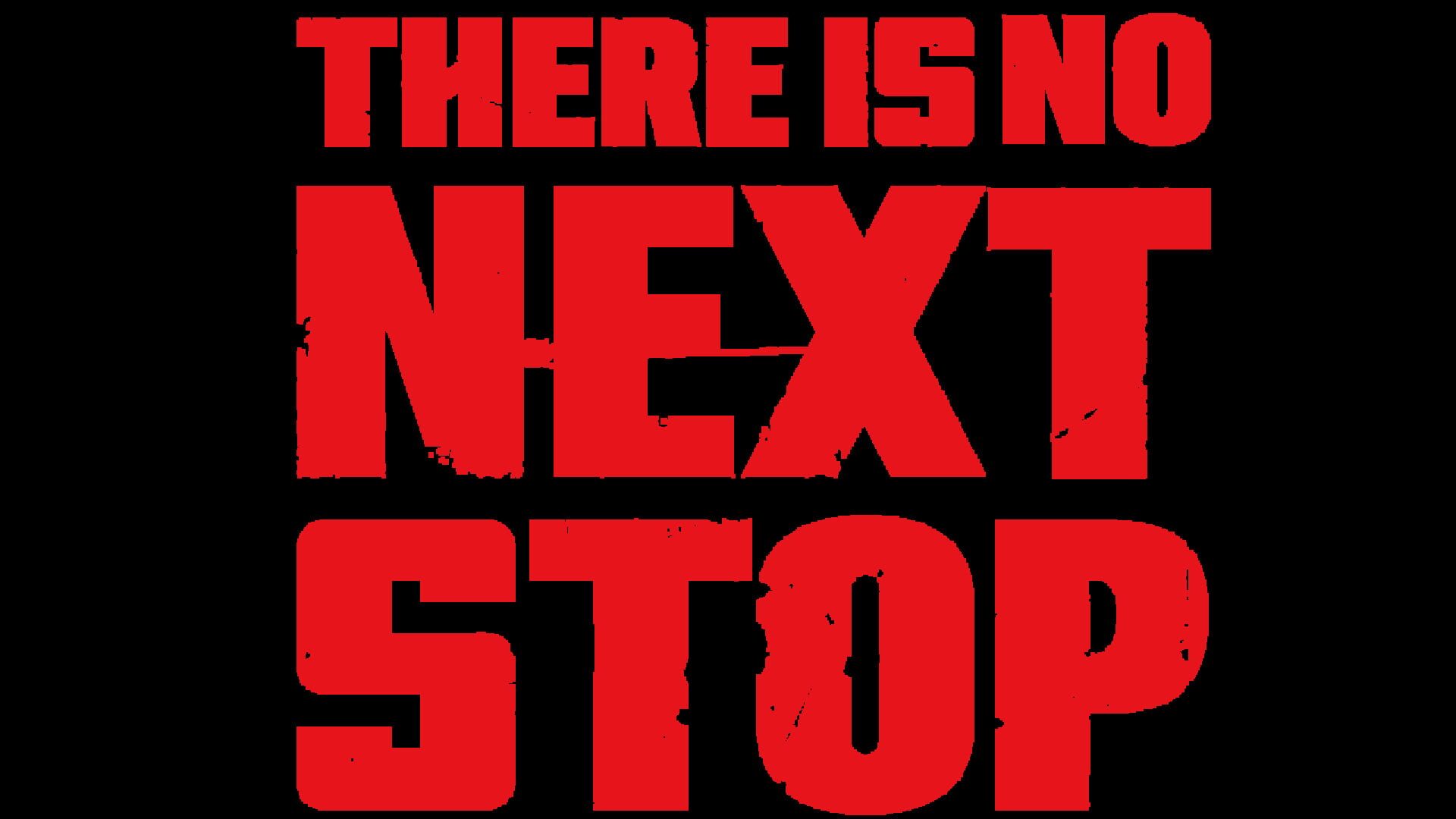 There Is No Next Stop screenshot