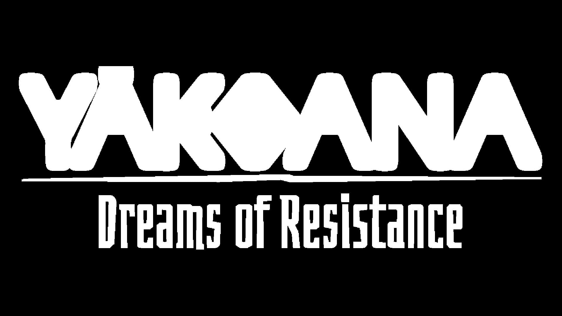 Yãkoana: Dreams of Resistance