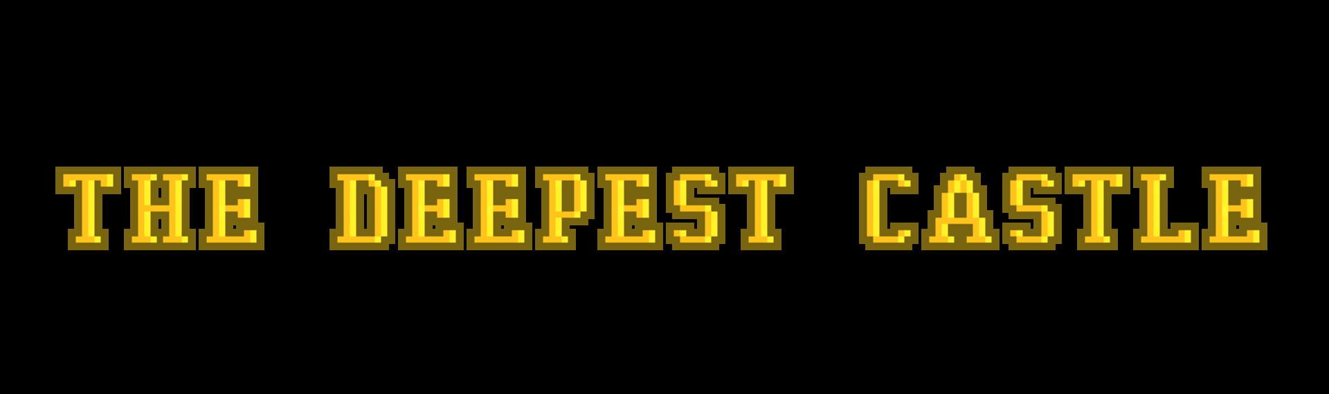 The Deepest Castle