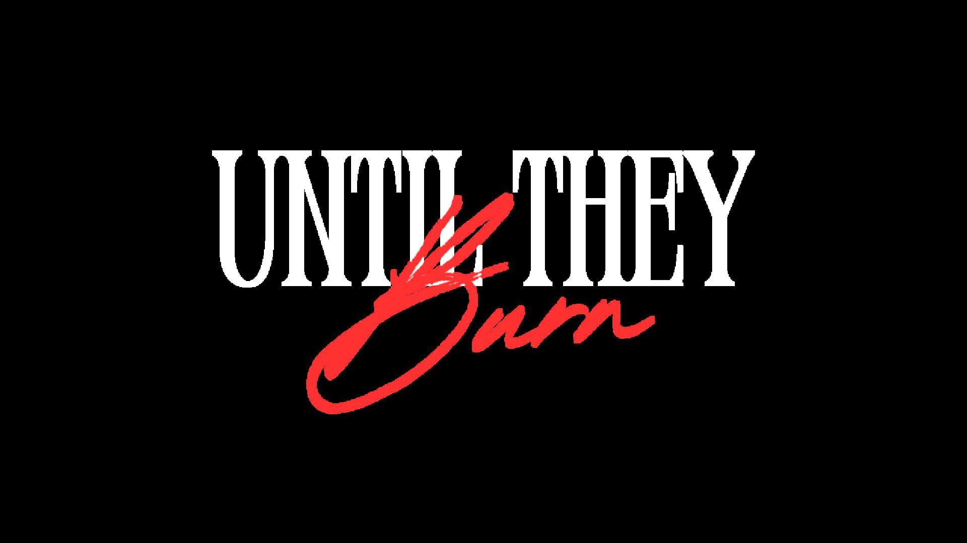 Artwork for Until They Burn