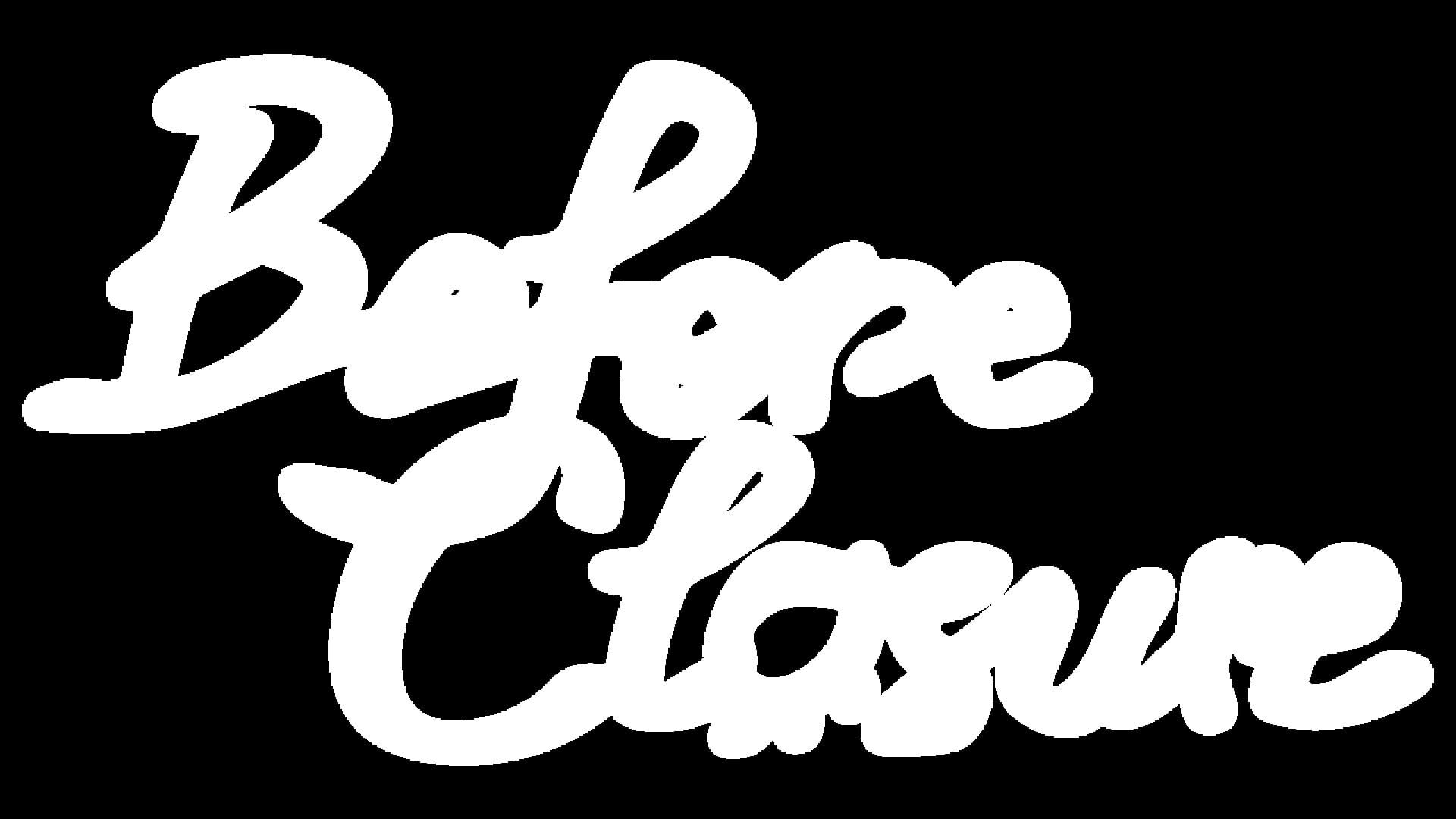 Before Closure