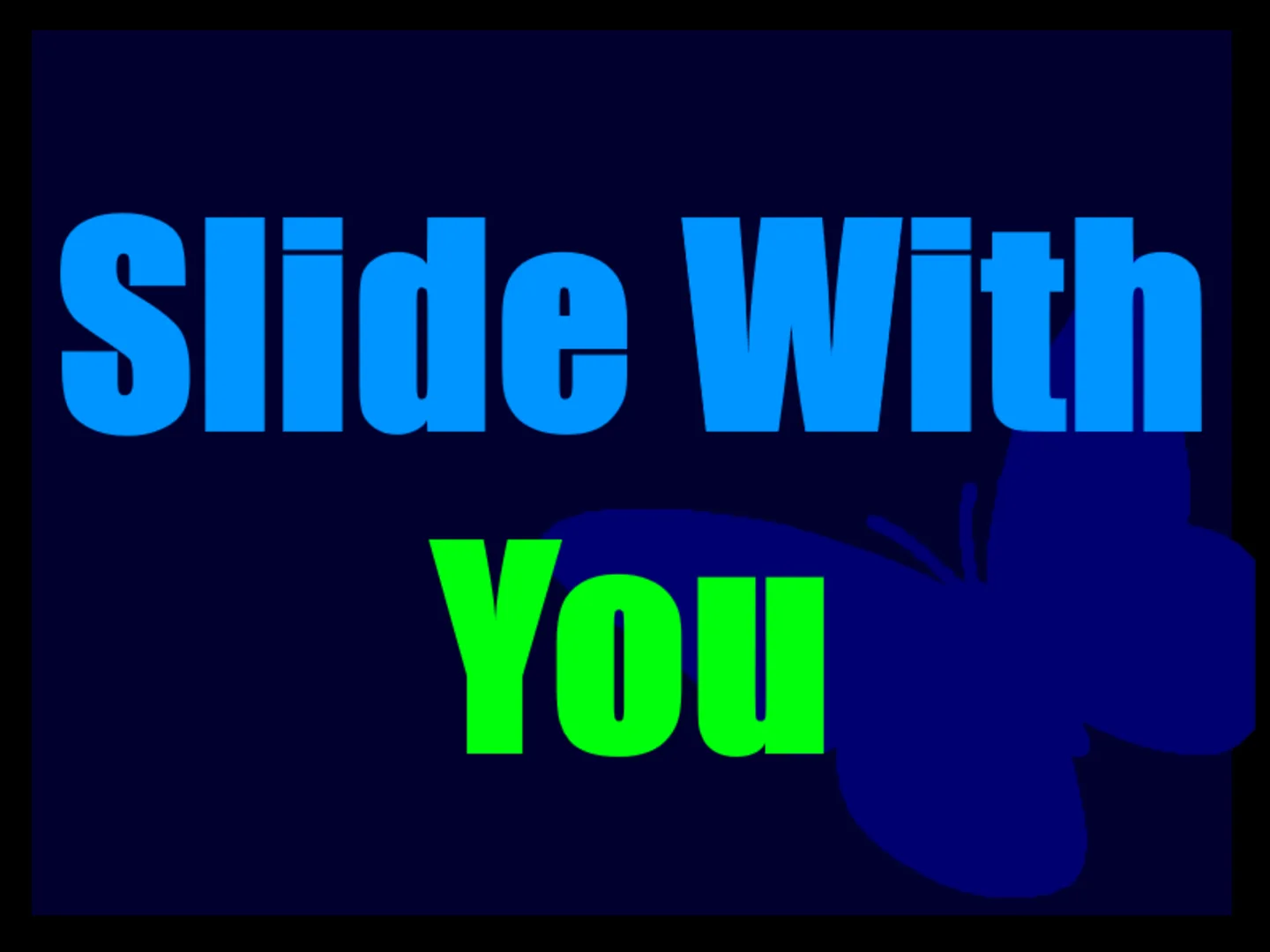 Slide With You