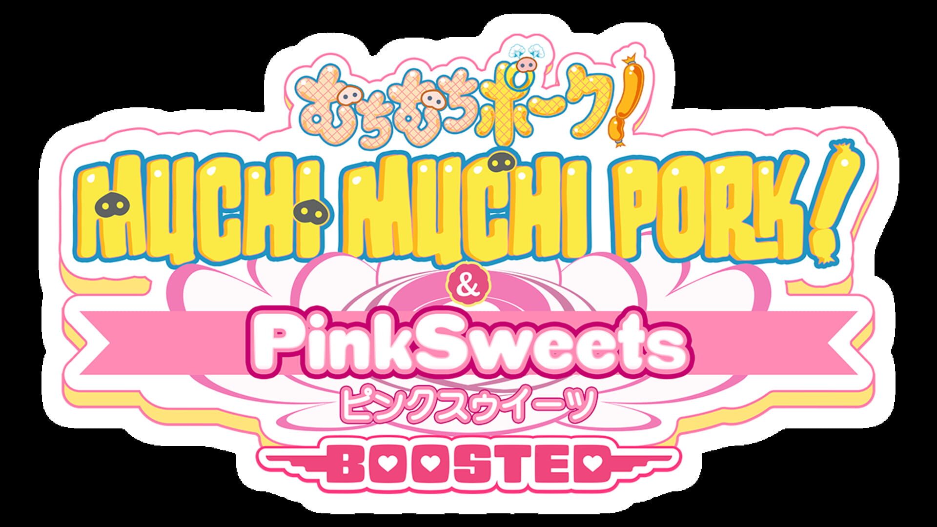 Muchi Muchi Pork! & PinkSweets Boosted