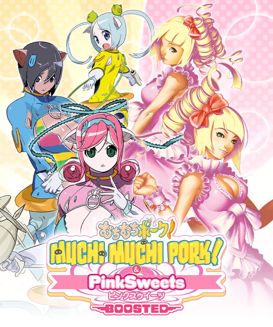 Muchi Muchi Pork! & PinkSweets Boosted