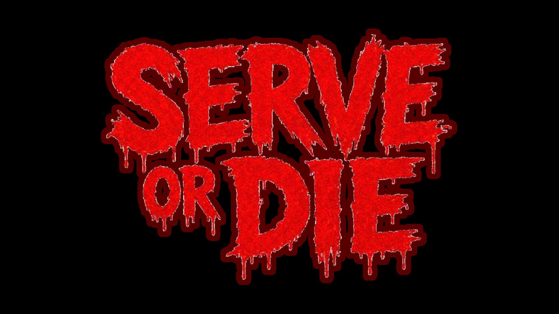 Serve or Die