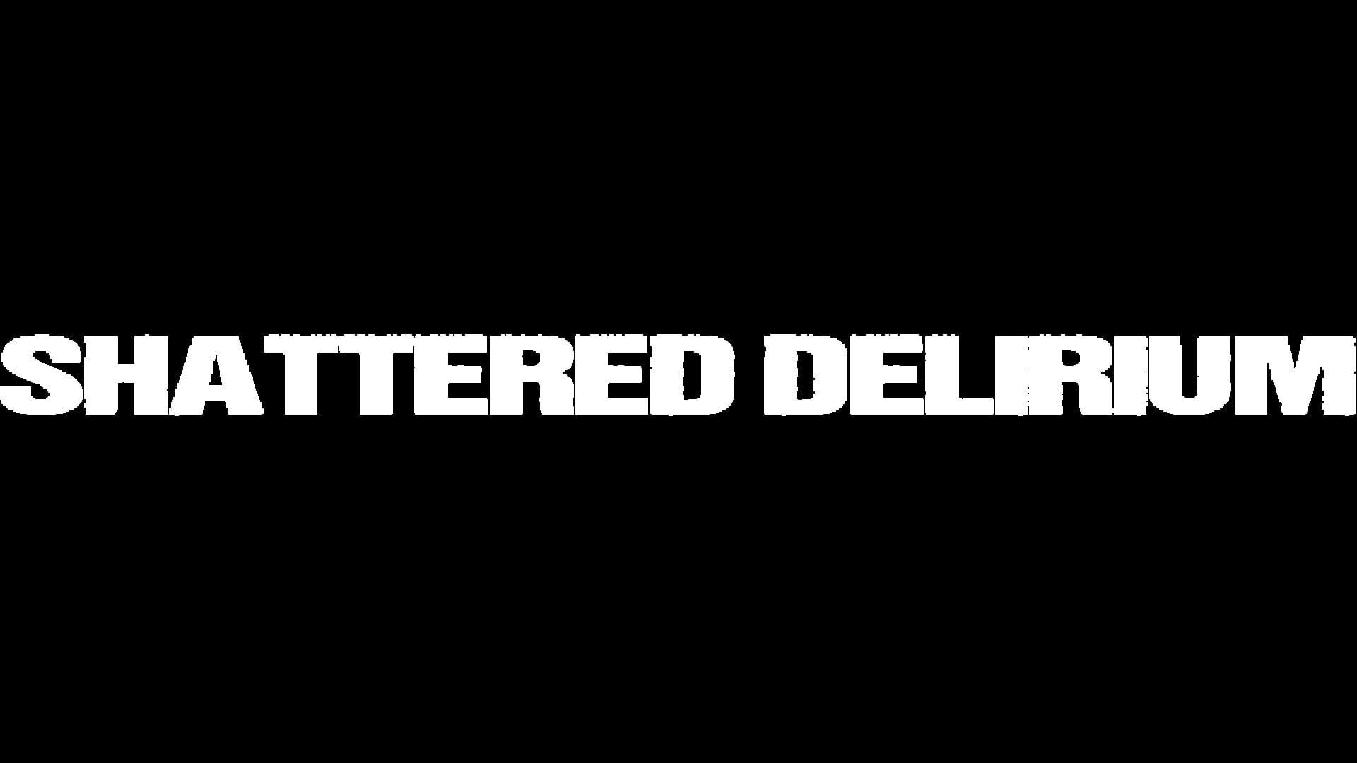 Shattered Delirium