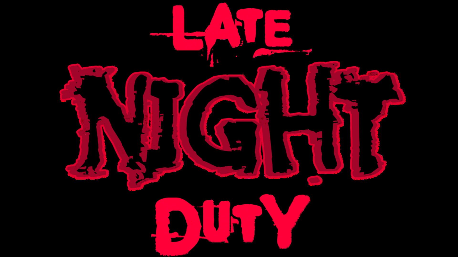 Late Night Duty