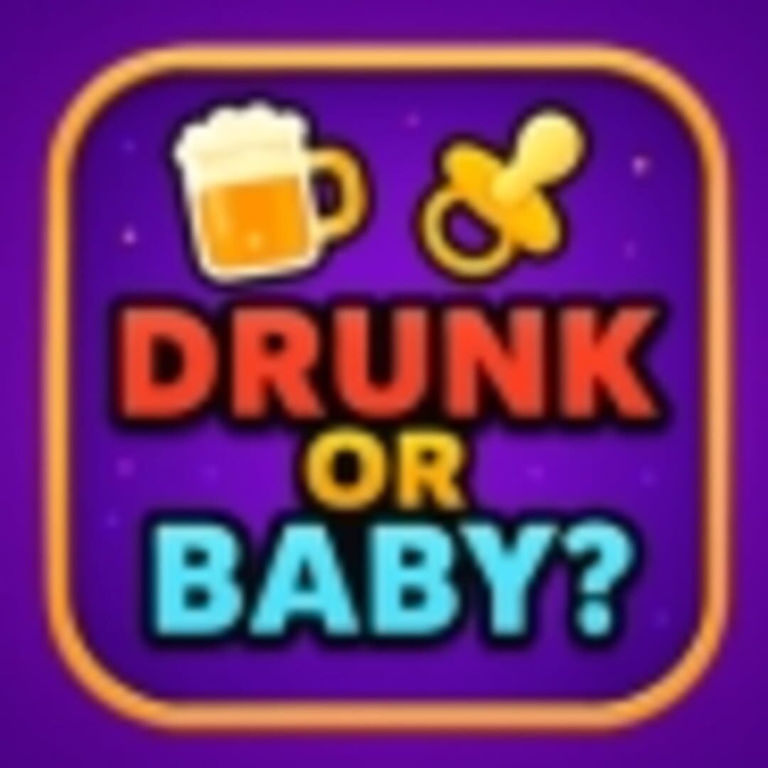 Drunk or Baby artwork