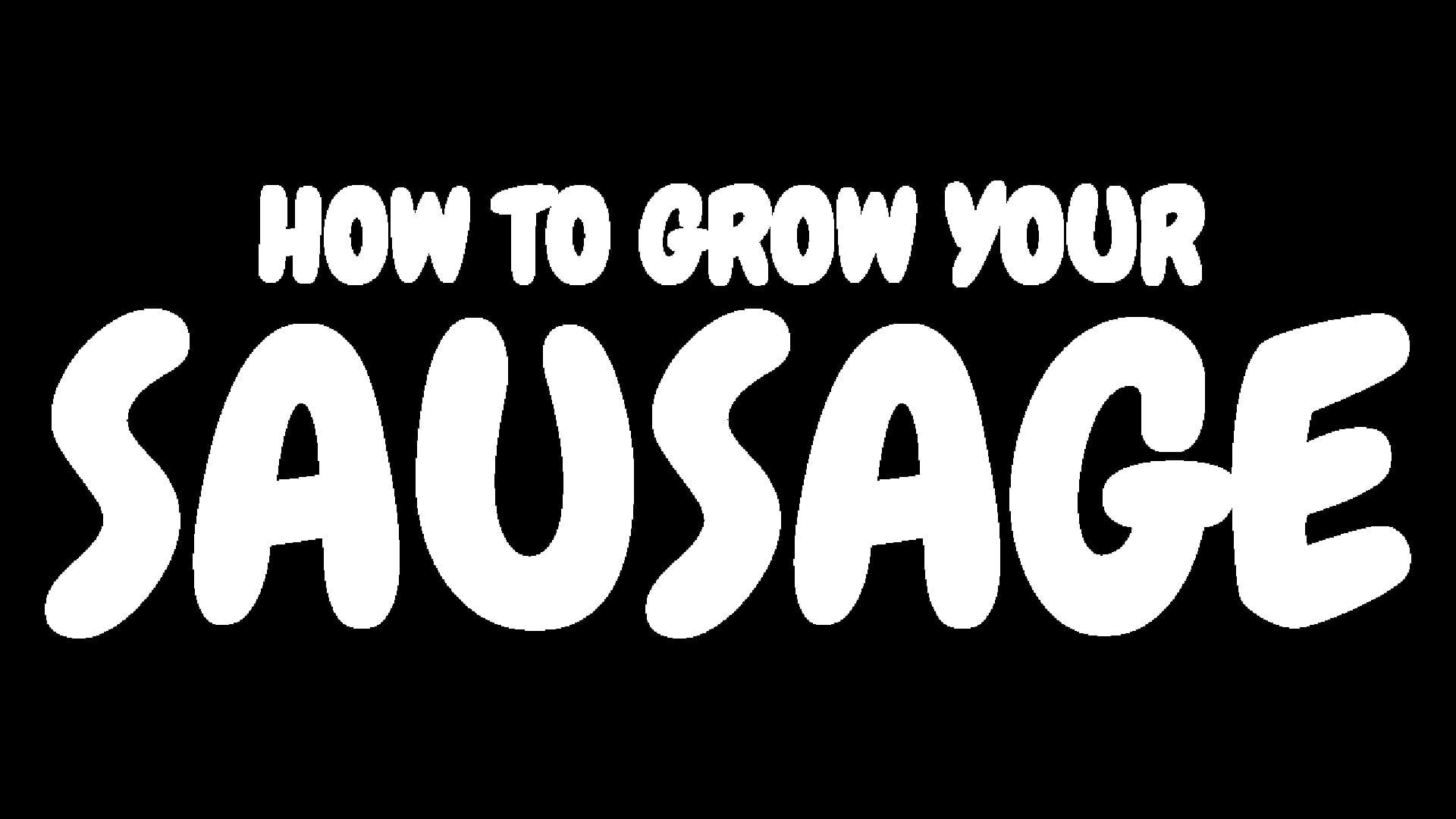 How to Grow Your Sausage
