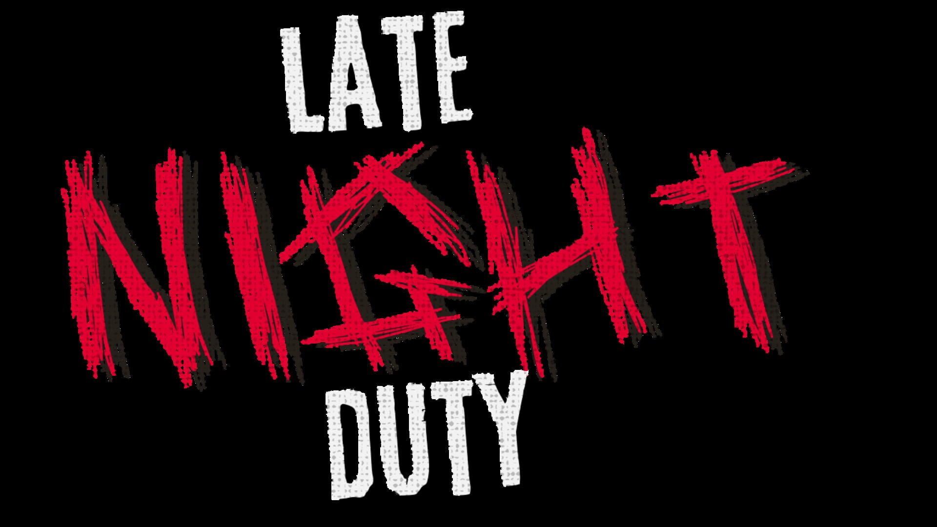 Late Night Duty