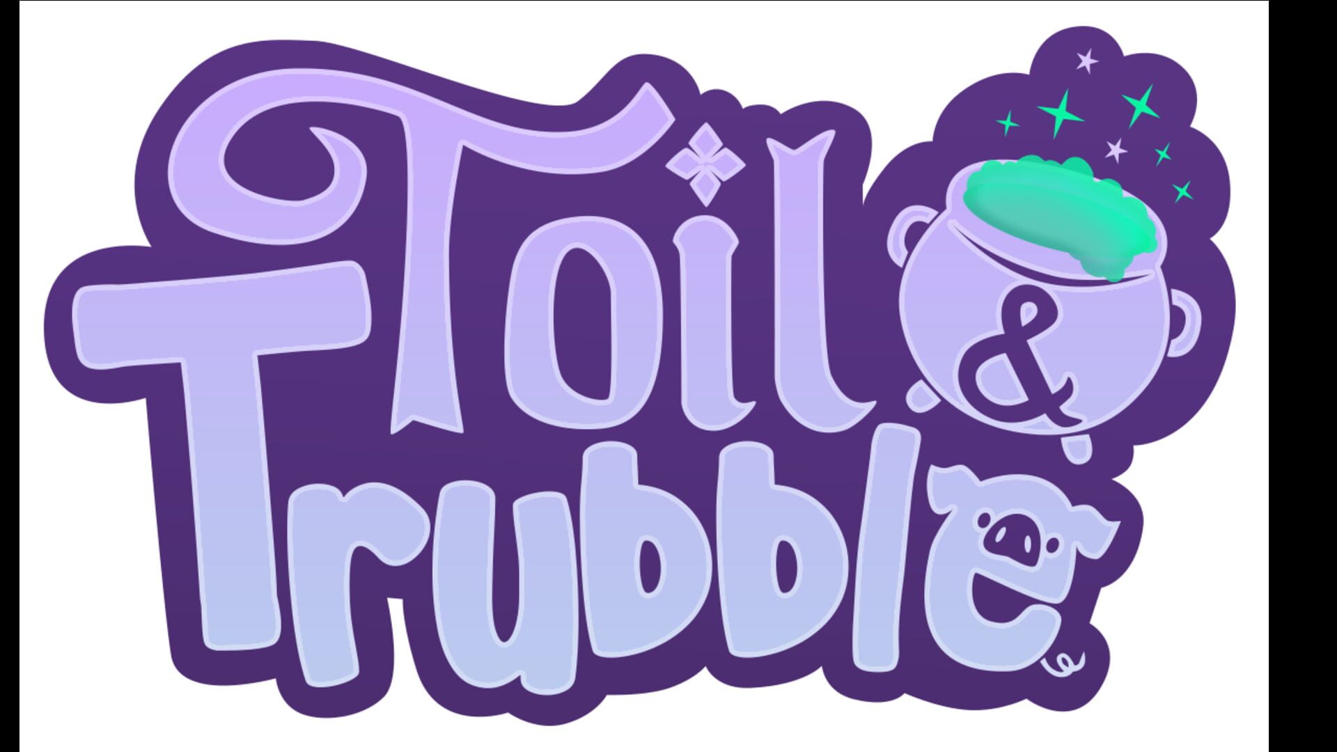 Toil & Trubble