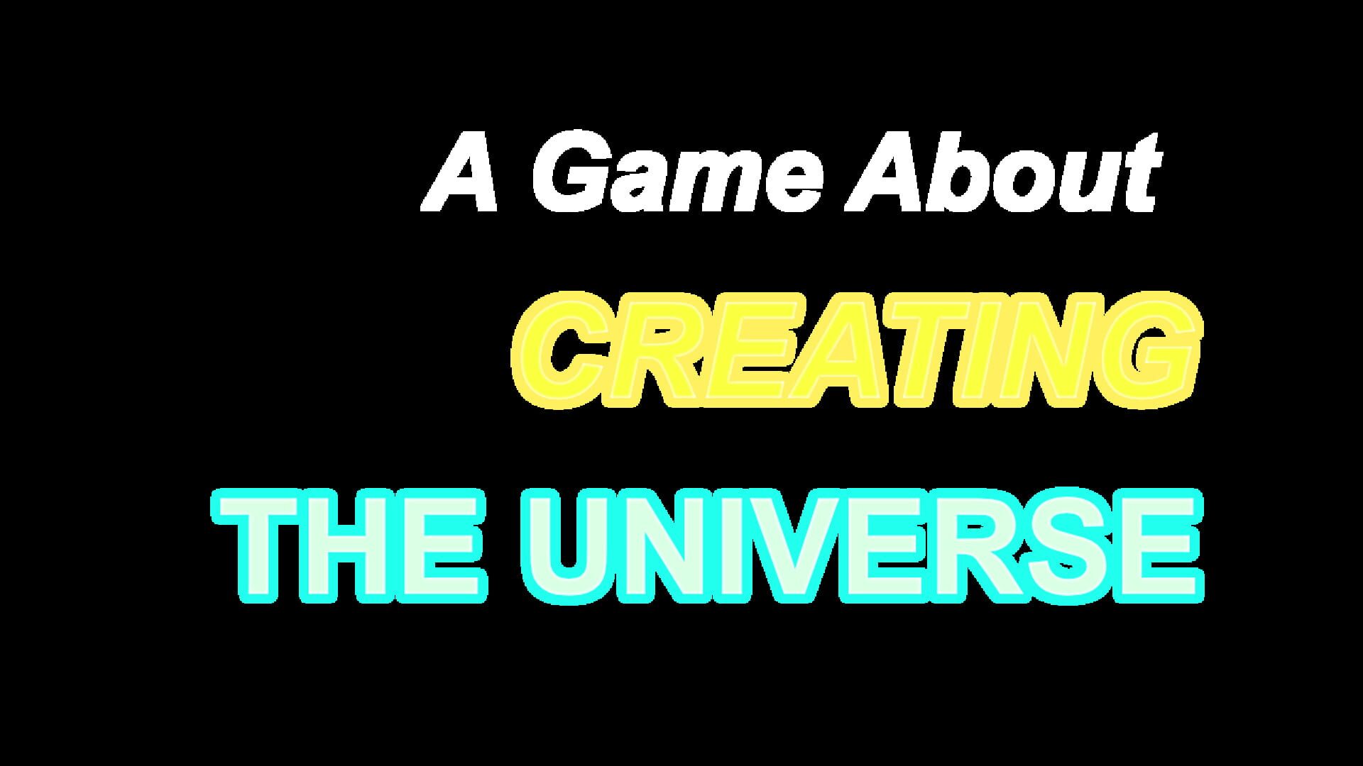 A Game About Creating The Universe