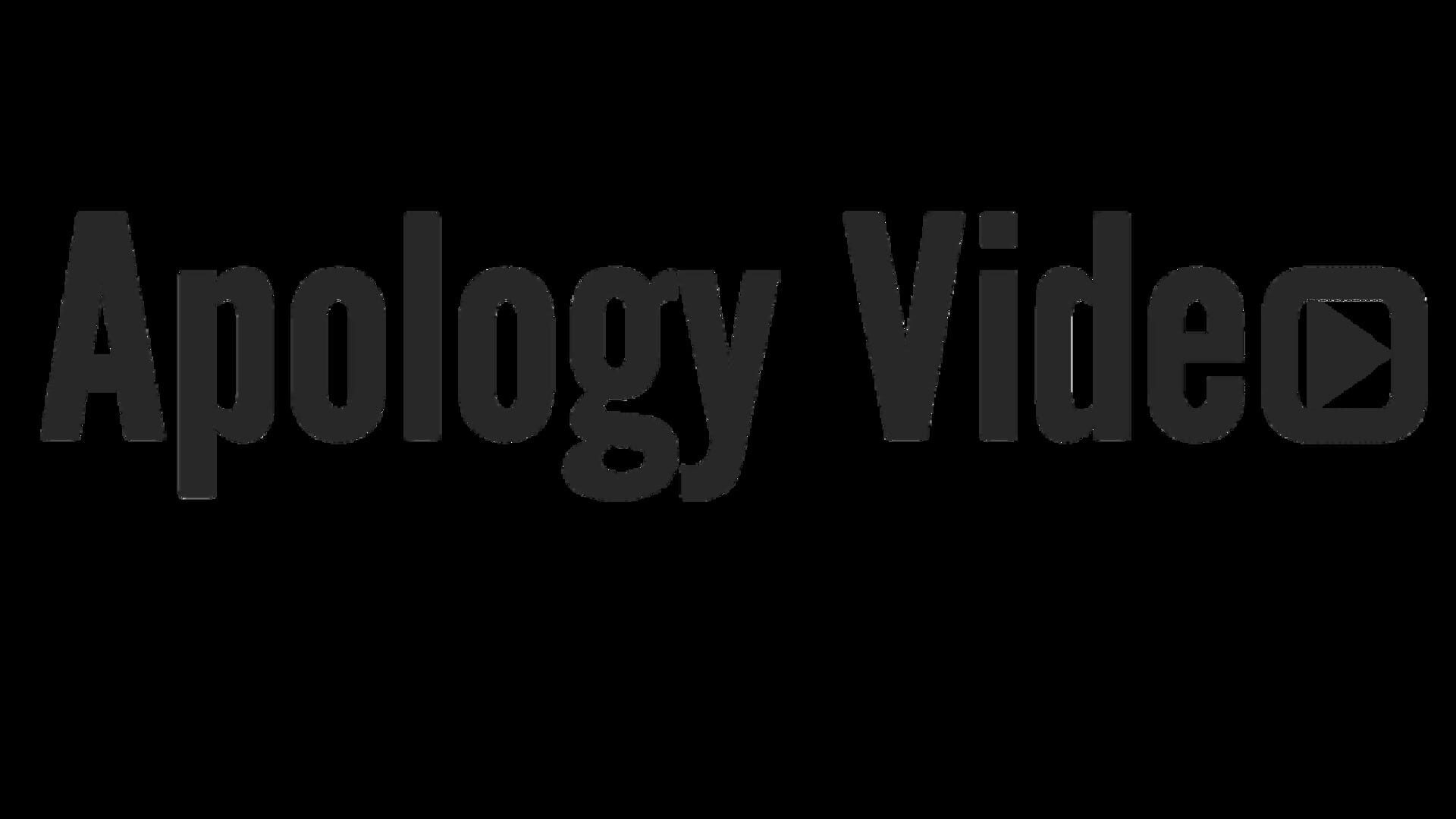 Apology Video