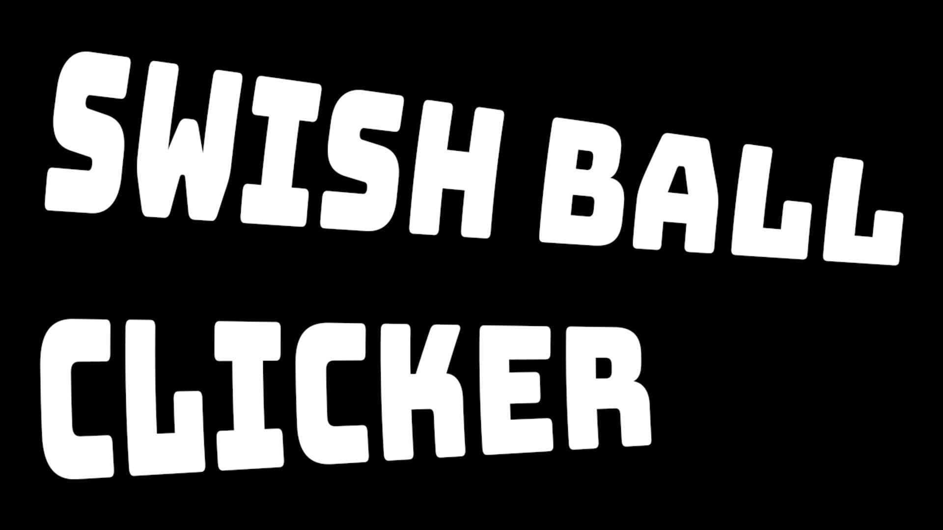 Swish Ball Clicker