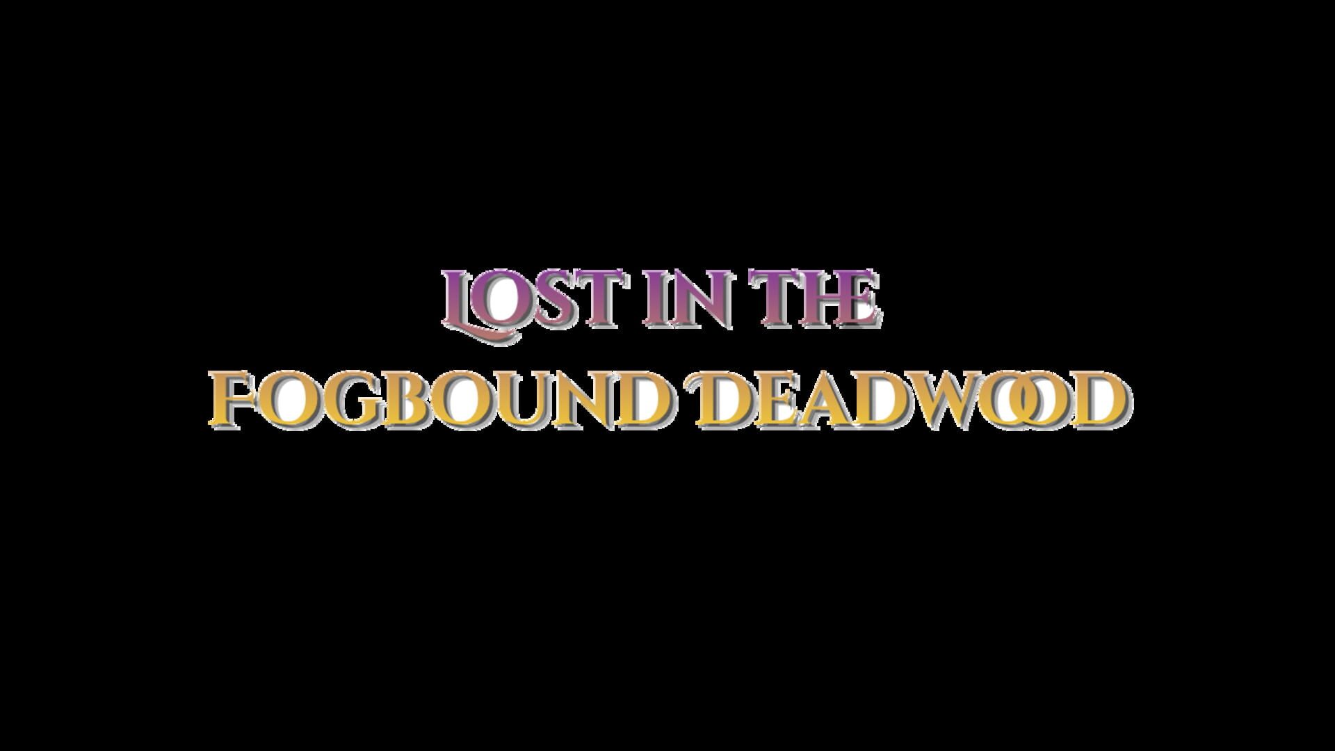 Lost in the Fogbound Deadwood artwork