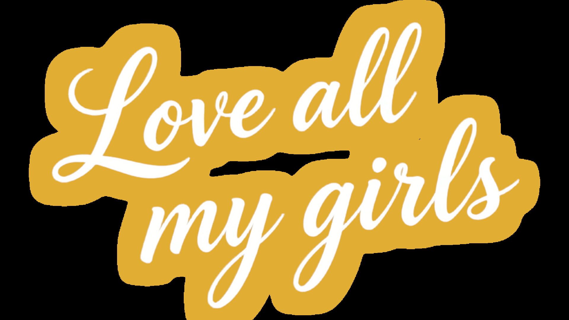 Love All My Girls