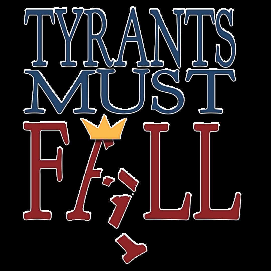 Tyrants Must Fall