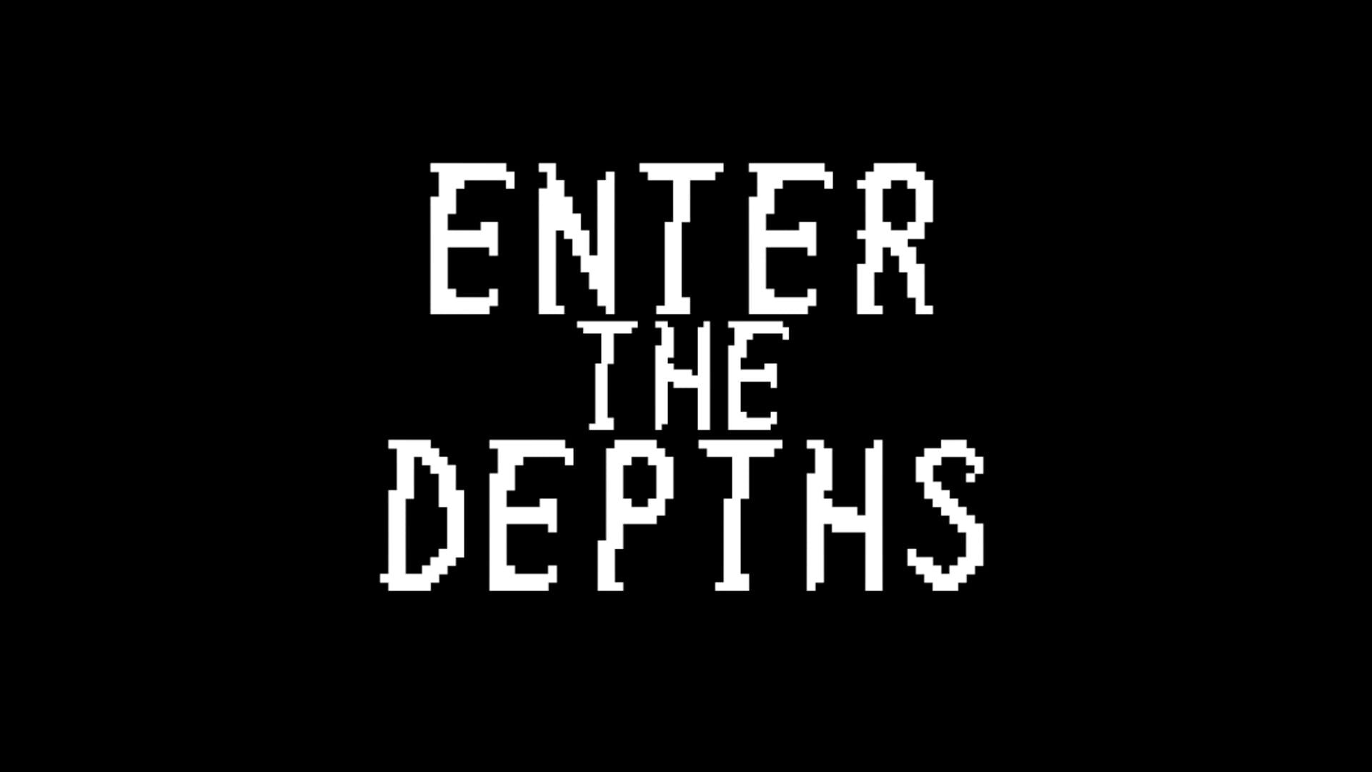 Enter the Depths