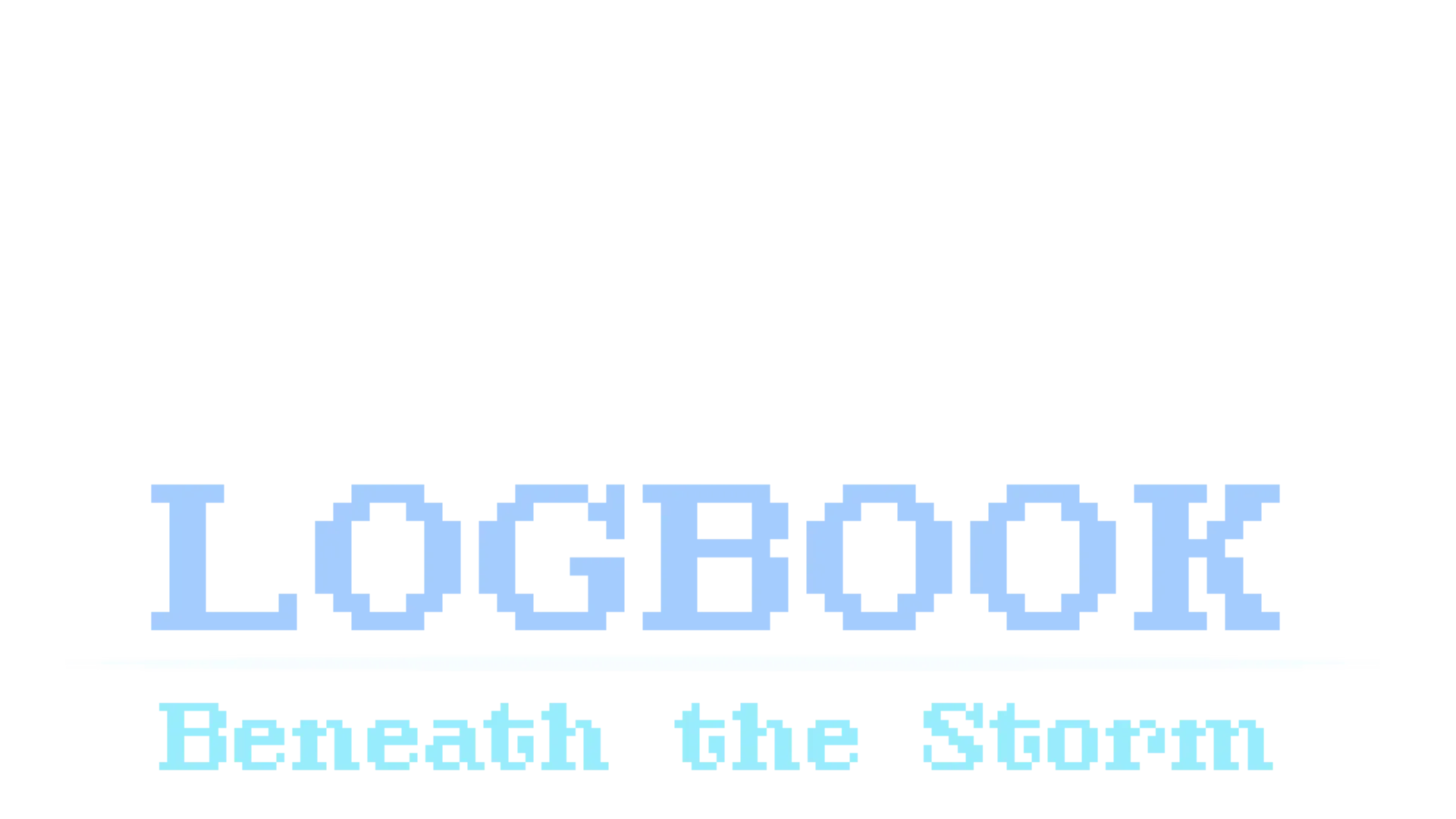 Logbook: Beneath the Storm