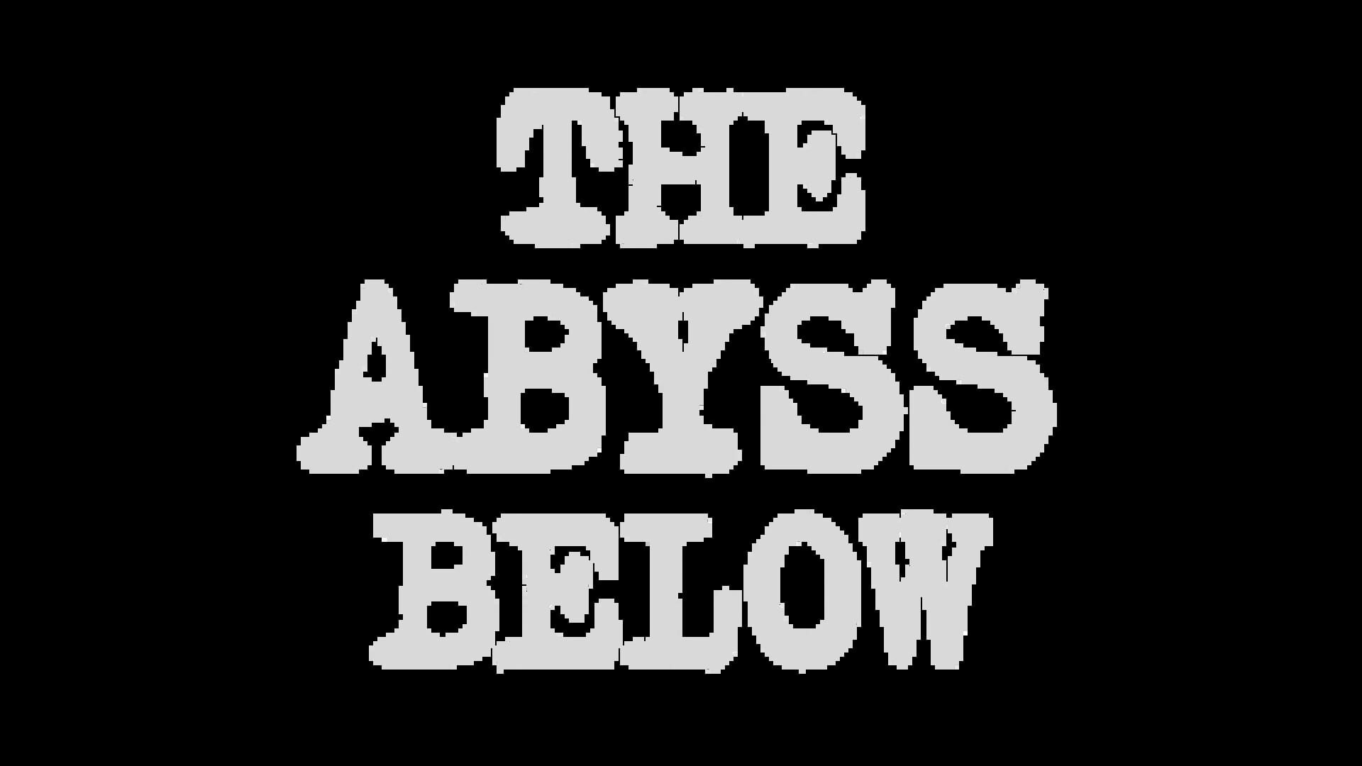 The Abyss Below